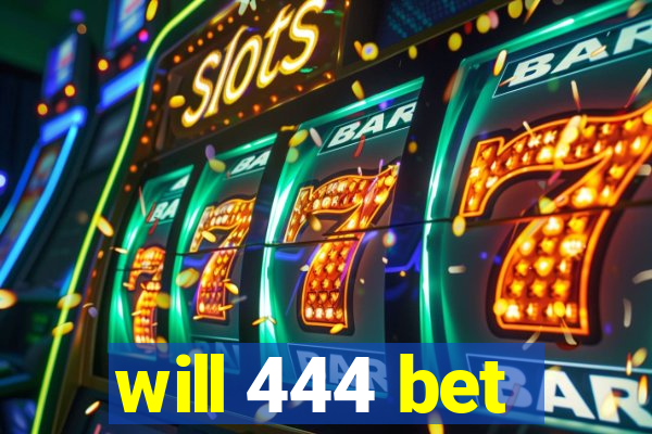 will 444 bet